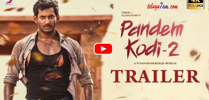 Vishal pandhem kodi 2 trailer